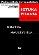 SZTUKA PISANIA. KSIĄŻKA NAUCZYCIELA. KLASY 1-3 GIMNAZJUM, KŁAKÓWNA, STECZKO