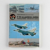 F-16 NA POLSKIM NIEBIE ANDRZEJ ADAMCZYK