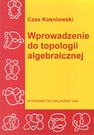 Wprowadzenie do topologii algebraicznej Czes Kosniowski