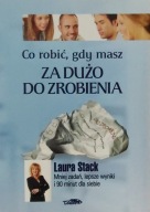 Co robić, gdy masz za dużo do zrobienia Laura Stack