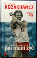 Nie mówcie mi jak mam żyć, Władysław KOZAKIEWICZ i Michał POL [AGORA 2013]
