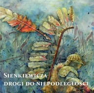 Sienkiewicza drogi do niepodległości MALARSTWO