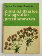 Zioła na działce i w ogródku przydomowym, Danuta Tyszyńska-Kownacka