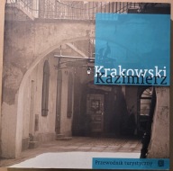 Krakowski Kazimierz. Miasto rozstań i powrotów Agnieszka Legutko Oownia