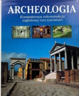 Archeologia. Komputerowa rekonstrukcja zaginionej rzeczywistości