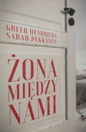 Żona między nami Greer Hendricks Sarah Pekkanen