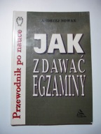 jak zdawać egzaminy. Przewodnik po nauce. Andrzej Nowak