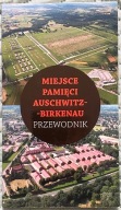 Auschwitz - Birkenau Miejsce pamięci Przewodnik