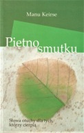 Piętno smutku Słowa otuchy dla tych, którzy cierpią Manu Keirse UNIKAT