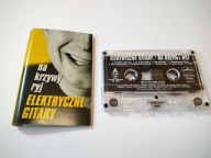 Elektryczne Gitary – Na Krzywy Ryj - KASETA MC K1176