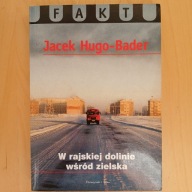 Jacek Hugo-Bader - W rajskiej dolinie wśród zielska