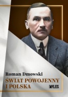 Świat powojenny i Polska - Roman Dmowski