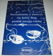 Rozważania o świecie na który Bóg Grodziski 2006