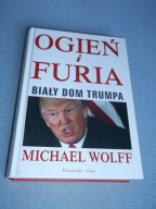 OGIEŃ I FURIA - WOLFF MICHAEL - biały dom Trumpa