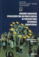 BUDOWA LOKALNEGO SPOŁECZEŃSTWA OBYWATELSKIEGO w PERSPEKTYWIE INTEGRACJI EUR