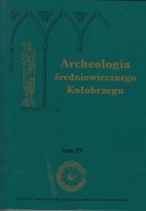 Archeologia średniowiecznego Kołobrzegu, t. 4 ; jak nowa