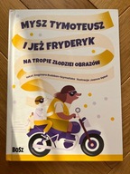 Mysz Tymoteusz i jeż Fryderyk. Na tropie złodziei D. Budzbon-Szymańska