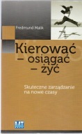 Kierować - osiągać - życ. Fredmund Malik