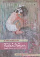 Autyzm w ujęciu psycholingwistycznym Magorzata Mynarska