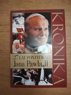 Kronika 27 lat pontyfikatu Jana Pawła II + Testament Jana Pawła II