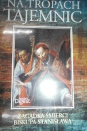 ZAGADKA ŚMIERCI BISKUPA STANISŁAWA -NA TROPACH TAJEMNIC płyta DVD