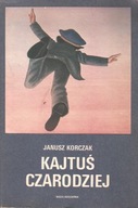 "Kajtuś czarodziej" Janusz Korczak