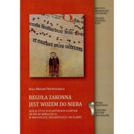 Reguła zakonna jest wozem do nieba życie codzienne klarysek
