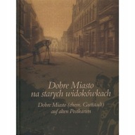 DOBRE MIASTO na starych widokówkach