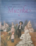 KSIĄŻKA TAM, GDZIE MIESZKA MUZYKA ARKADY KLONOW