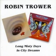 ROBIN TROWER Long Misty Days/ In City Dreams CD 1976/77 dwa albumy 1-cd