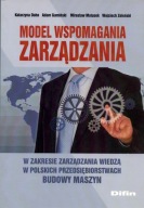 MODEL WSPOMAGANIA ZARZĄDZANIA - Katarzyna Dohn, Adam Gumiński
