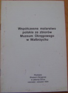 WSPÓŁCZESNE MALARSTWO POLSKIE ZE ZBIORÓW MUZEUM OKRĘGOWEGO W WAŁBRZYCHU