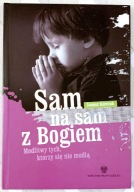 Sam na sam z Bogiem Modlitwy tych którzy się nie modlą - Janusz Korczak