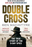 Double Cross: The True Story of the D-Day Spies Ben Macintyre