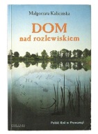 Dom nad rozlewiskiem Małgorzata Kalicińska A9