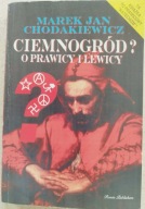 Marek Jan Chodakiewicz Ciemnogród? O prawicy i lewicy Prawicowy "Katechizm"