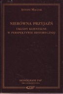 Nierówna przyjaźń. Układy klientalne w perspektywie historycznej ; jak nowa