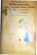 Nowy człowiek, nowy naród, nowy świat Jan Baszkiewicz