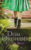 Dom Orchidei Lucinda Riley