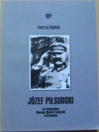 JÓZEF PIŁSUDSKI NA FOTOGRAFIACH MUZEUM HISTORII FOTOGRAFII W KRAKOWIE album
