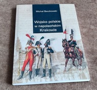 WOJSKO POLSKIE W NAPOLEOŃSKIM KRAKOWIE M. Baczkowski stan NOWA