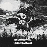 OWLS WOODS GRAVES -CITIZENSHIP OF THE ABYSS