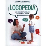 Logopedia. Jak zadbać o prawidłowy rozwój dziecka Sabina Baranowska ksiazka
