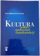 KULTURA WOBEC SPOŁECZNEJ TRANSFORMACJI - JERZY MIKUŁOWSKI POMORSKI