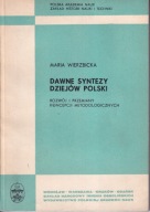 Dawne syntezy dziejów Polski. Rozwój i przemiany koncepcji metodologicznych