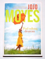 POD OSŁONĄ DESZCZU * Jojo Moyes * real foto / jak nowa