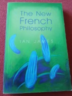 THE NEW FRENCH PHILOSOPHY /IAN JAMES