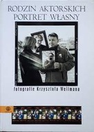 RODZIN AKTORSKICH PORTRET WŁASNY KRZYSZTOF WELLMAN