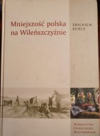 Mniejszość polska na Wileńszczyźnie Zbigniew Kurcz