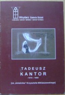 TADEUSZ KANTOR 1915-1990 -ZE "ŚMIETNIKA" KRZYSZTOFA MIKLASZEWSKIEGO